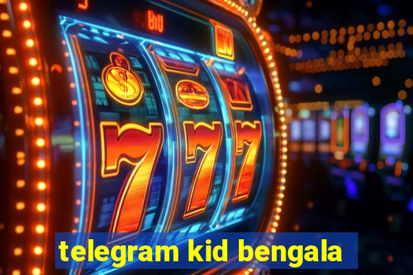 telegram kid bengala
